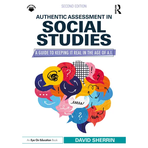 Authentic Assessment in Social Studies: A Guide to Keeping It Real in the Age of A.I. - Paperback
