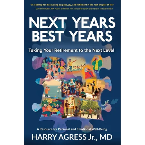 Next Years Best Years: Taking Your Retirement to the Next Level - Paperback