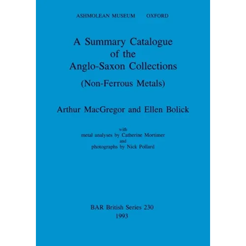 A Summary Catalogue of the Anglo-Saxon Collections (Non-Ferrous Metals)