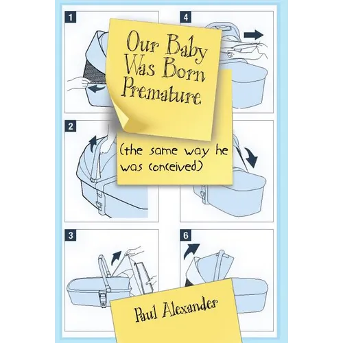 Our Baby Was Born Premature: (the same way he was conceived) - Hardcover