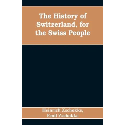The History of Switzerland, for the Swiss People - Paperback