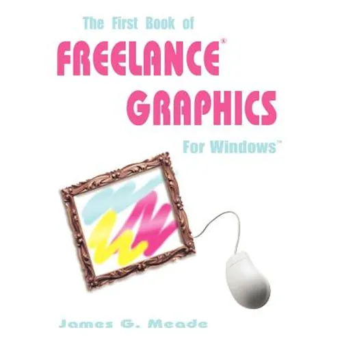 The First Book of Freelance Graphics for Windows - Paperback