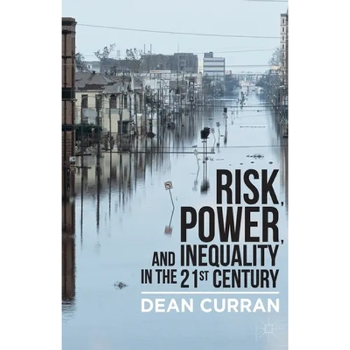 Risk, Power, and Inequality in the 21st Century - Paperback