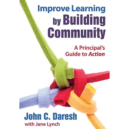 Improve Learning by Building Community: A Principal′s Guide to Action - Paperback