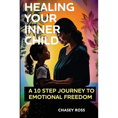 Healing Your Inner Child - Paperback