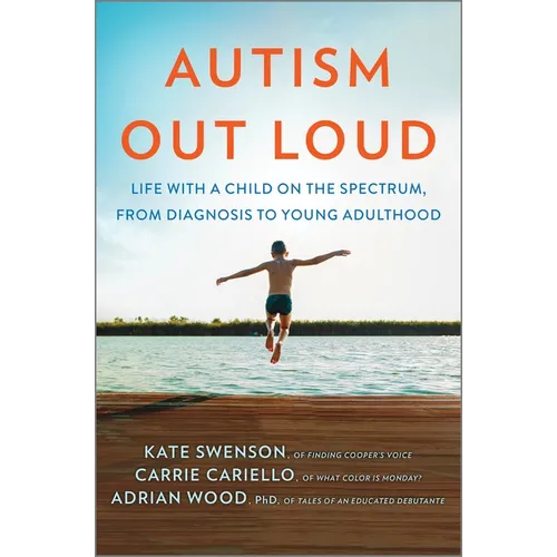 Autism Out Loud: Life with a Child on the Spectrum, from Diagnosis to Young Adulthood - Hardcover