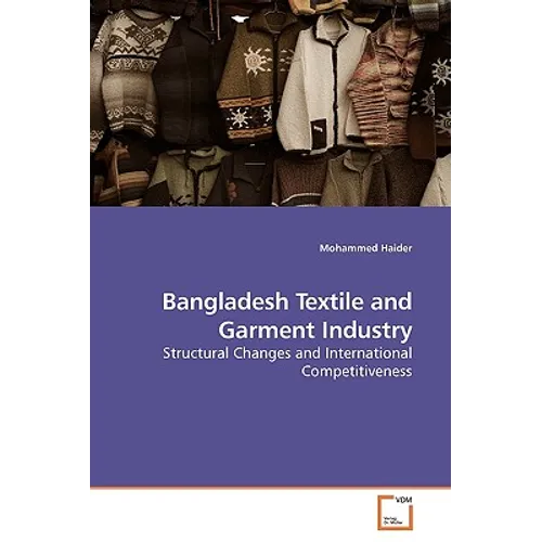 Bangladesh Textile and Garment Industry - Paperback