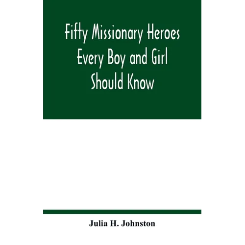 Fifty missionary heroes every boy and girl should know - Paperback