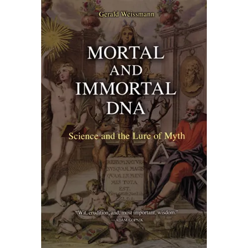 Mortal and Immortal DNA: Science and the Lure of Myth - Paperback