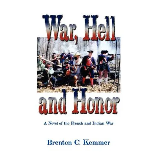 War, Hell and Honor: A Novel of the French and Indian War - Paperback