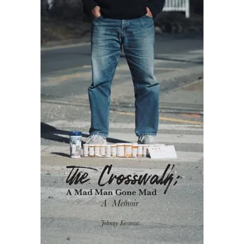 The Crosswalk: A Mad Man Gone Mad (A Memoir) - Paperback