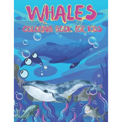 Whales Coloring Book For Kids: Whales Coloring Book for All Kids. 36 Whales Designs. - Paperback