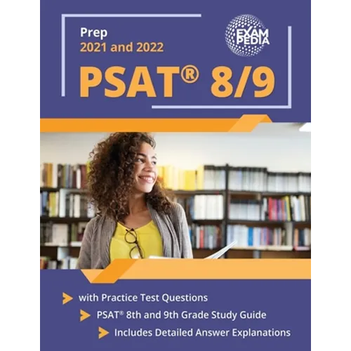 PSAT 8/9 Prep 2021 and 2022 with Practice Test Questions: PSAT 8th and 9th Grade Study Guide [Includes Detailed Answer Explanations] - Paperback