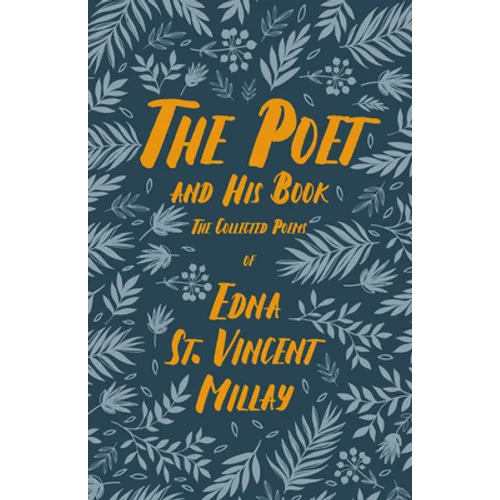 The Poet and His Book: The Collected Poems of Edna St. Vincent Millay - Paperback