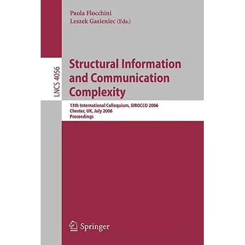 Structural Information and Communication Complexity: 13th International Colloquium, Sirocco 2006, Chester, Uk, July 2-5, 2006, Proceedings - Paperback