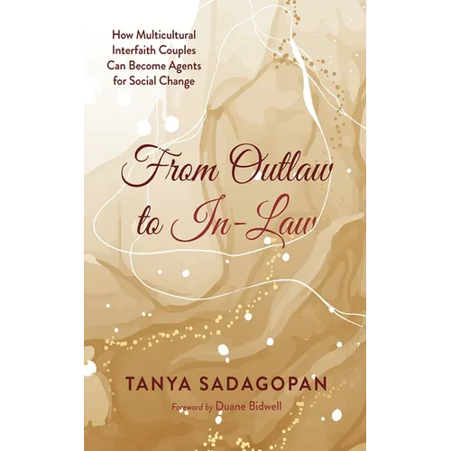 From Outlaw to In-Law: How Multicultural Interfaith Couples Can Become Agents for Social Change - Paperback