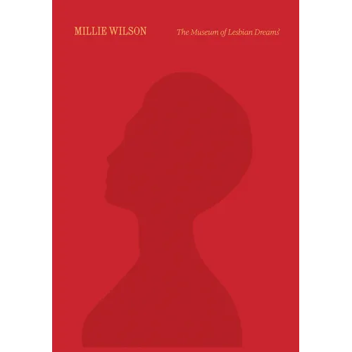 Millie Wilson: The Museum of Lesbian Dreams - Paperback