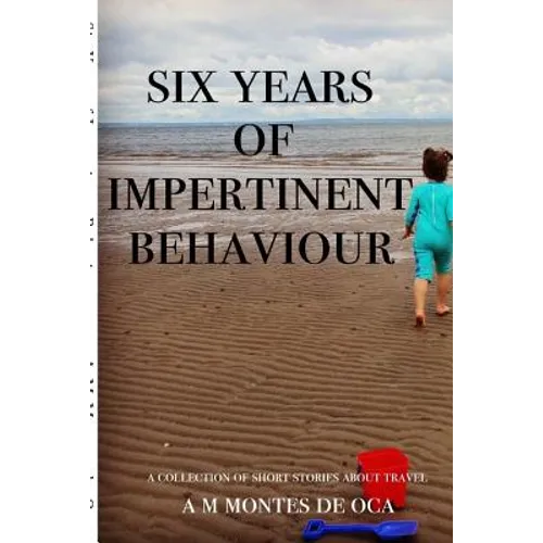 Six Years of Impertinent Behaviour - Paperback