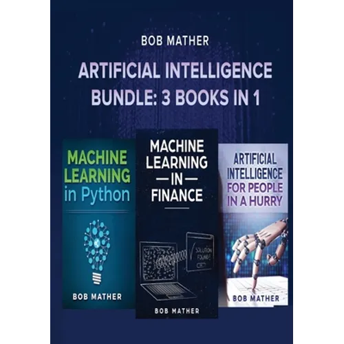 Artificial Intelligence Bundle: 3 Books in 1