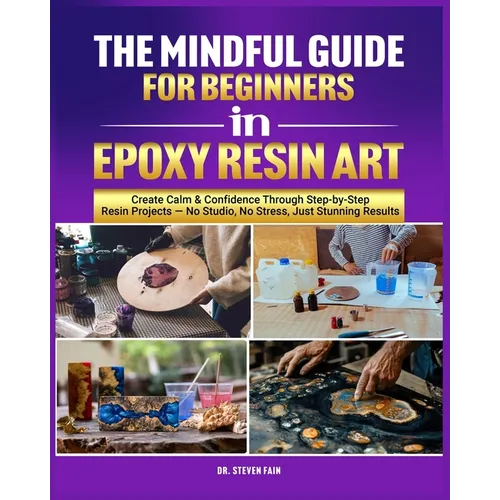 The Mindful Guide for Beginners in Epoxy Resin Art - Paperback