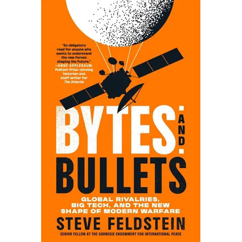 Bytes and Bullets: Global Rivalries, Big Tech, and the New Shape of Modern Warfare - Hardcover