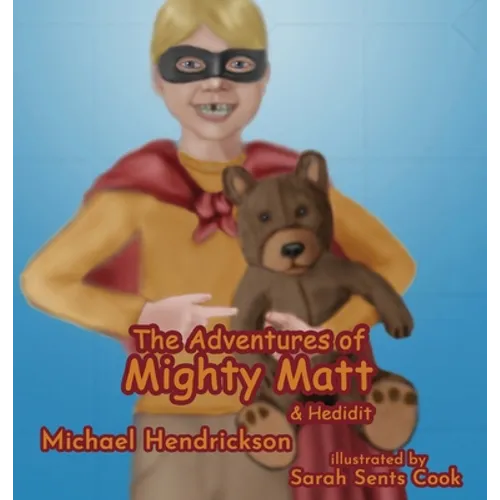 The Adventures of Mighty Matt & Hedidit - Hardcover