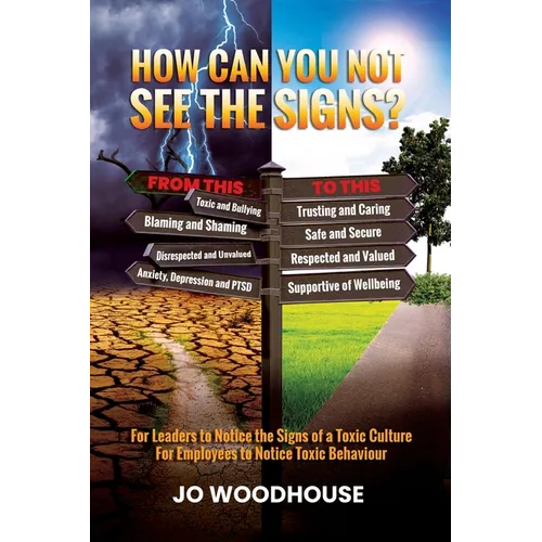How can you not see the signs?: For Leaders to Notice the Signs of a Toxic Culture For Employees to Notice Toxic Behaviour - Paperback