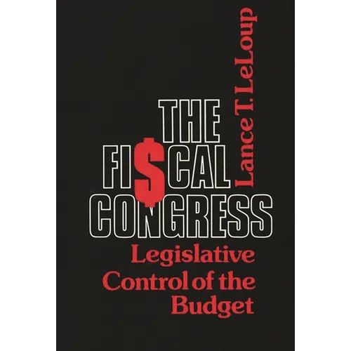 The Fiscal Congress: Legislative Control of the Budget
