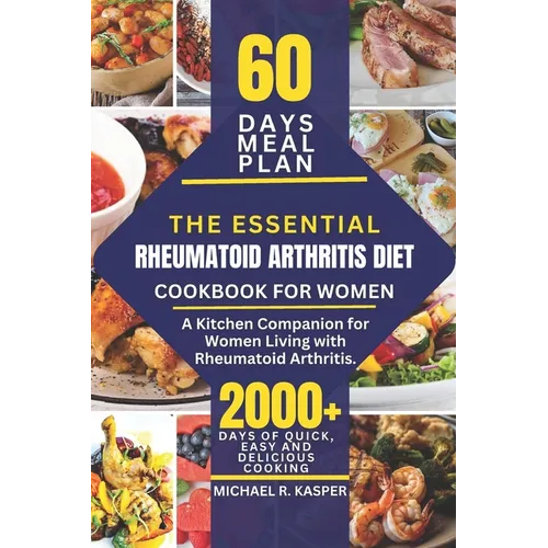 The Essential Rheumatoid Arthritis Diet Cookbook for Women: A Kitchen Companion for Women Living with Rheumatoid Arthritis - Paperback