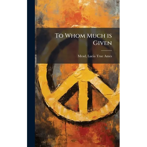 To Whom Much is Given - Hardcover