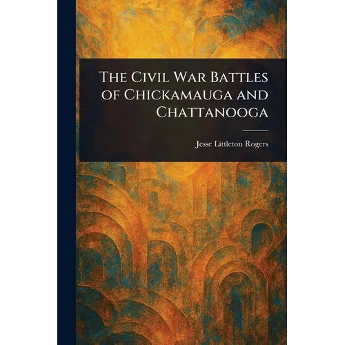 The Civil War Battles of Chickamauga and Chattanooga - Paperback