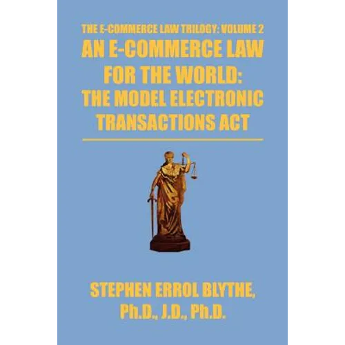 An E-Commerce Law for the World: The Model Electronic Transactions ACT: The Model Electronic Transactions ACT - Paperback
