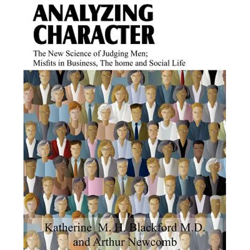 Analyzing Character; The New Science of Judging Men; Misfits in Business, the Home and Social Life - Paperback