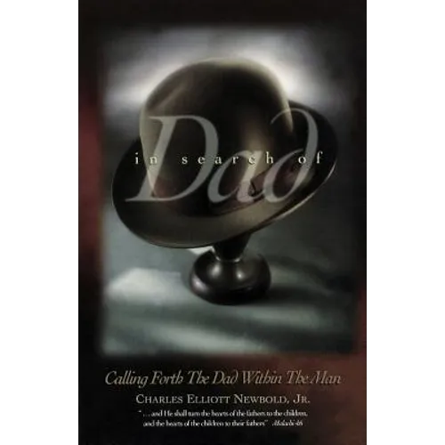 In Search of Dad: Calling Forth the Dad within the Man - Paperback