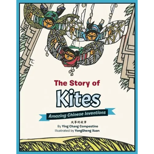 The Story of Kites: Amazing Chinese Inventions - Hardcover