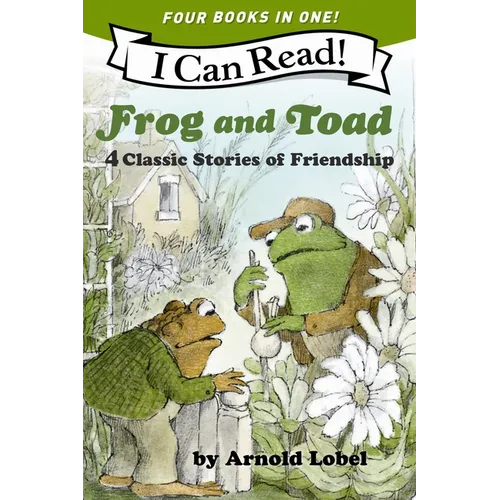 Frog and Toad: 4 Classic Stories of Friendship: All 4 Books from the Classic Animal Friendship and Adventure Series in 1 Paperback, Great for Growing