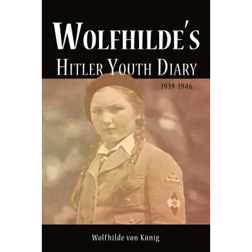 Wolfhilde's Hitler Youth Diary 1939-1946