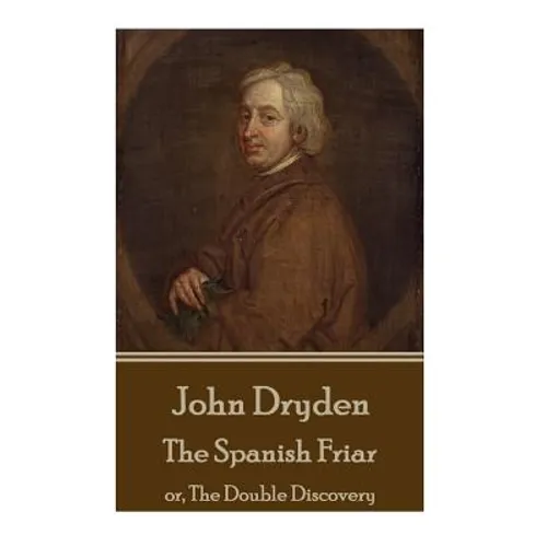 John Dryden - The Spanish Friar: or, The Double Discovery - Paperback