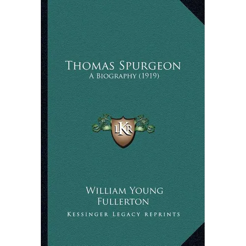 Thomas Spurgeon: A Biography (1919) - Paperback