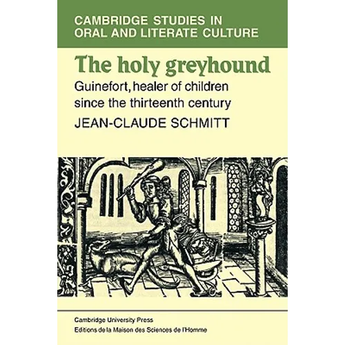 The Holy Greyhound: Guinefort, Healer of Children Since the Thirteenth Century - Paperback