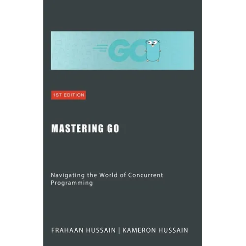 Mastering Go: Navigating the World of Concurrent Programming - Paperback