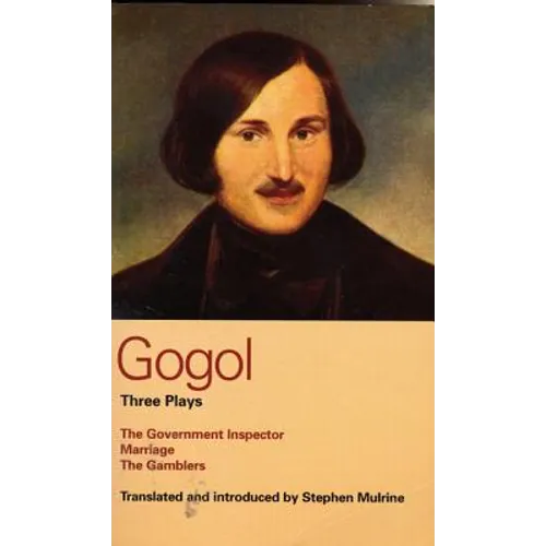 Gogol Three Plays: The Government Inspector; Marriage; The Gamblers - Paperback