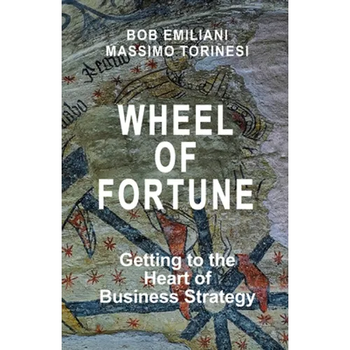 Wheel of Fortune: Getting to the Heart of Business Strategy - Paperback