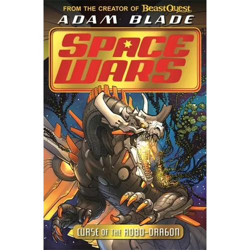 Beast Quest: Space Wars: Curse of the Robo-Dragon: Book 1 - Paperback