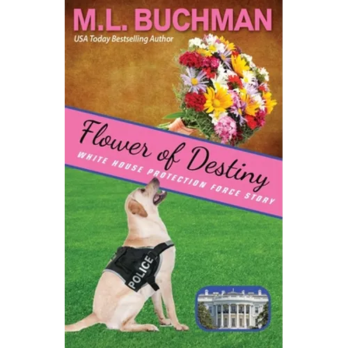 Flower of Destiny: a Secret Service dog handler romance story - Paperback