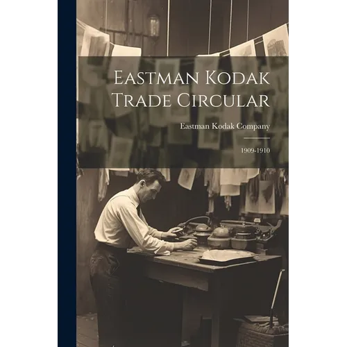 Eastman Kodak Trade Circular: 1909-1910 - Paperback