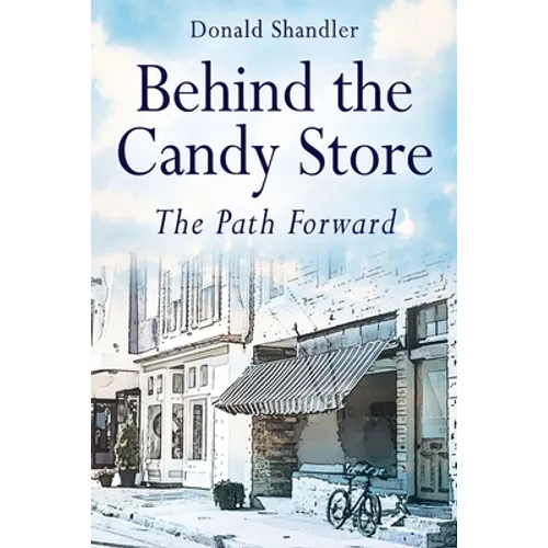 Behind the Candy Store: The Path Forward - Paperback