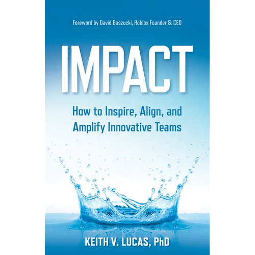 Impact: How to Inspire, Align, and Amplify Innovative Teams - Paperback