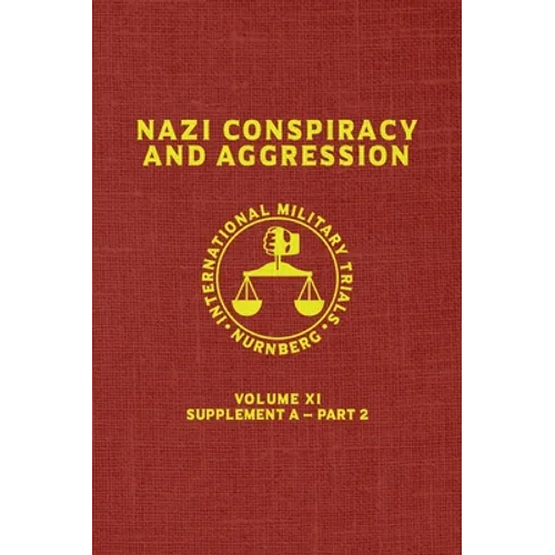 Nazi Conspiracy And Aggression: Volume XI -- Supplement A - Part 2 (The Red Series) - Hardcover