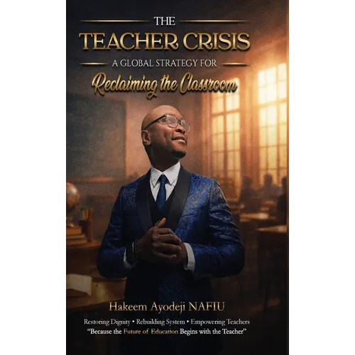 The Teacher Crisis: A Global Strategy for Reclaiming the Classroom - Hardcover